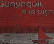 Guayaquil a la vista. Colecci�n de fototipia con sus correspondientes explicaciones hist�ricas, art� ...