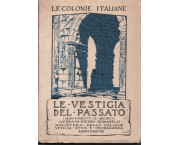 Le Colonie italiane di diretto dominio. Vestigia del passato (monumenti e scavi)