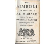 De' Simboli trasportati al Morale dal Padre Daniello Bartoli della Compagnia di GiesÃ¹. Libro Primo e Secondo