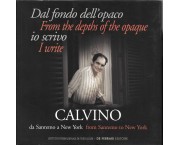 CALVINO da Sanremo a New York. Dal fondo dell'opaco io scrivo - Calvino From Sanremo to New York. From the depths of the opaque I write
