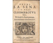Petri la Sena I. C. neap. Cleombrotus sive De ijs, qui in aquis pereunt, philologica dissertatio