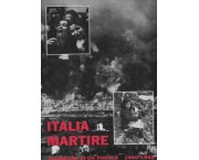 Italia Martire. Sacrificio di un popolo 1940-1945
