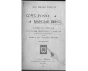 Come posso mangiar bene? Libro di cucina con oltre 1000 precetti e ricette di vivande comuni, facili ed economiche per gli stomachi sani e per quelli delicati