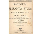 Raccolta di sessanta studi per contrabasso. Venticinque dei quali composti da Luigi Negri e trentacinque composti per Violino da R. Kreutzer, F. Libon, G. Mayseder, G.B. Polledro, L. Spohr e P. Rode e trascritti da L. F. Rossi adottati nel R. Conservatorio di Musica di Milano