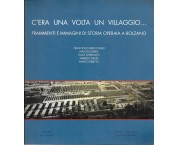 C'era una volta un villaggio... Frammenti e immagini di storia operaia a Bolzano