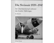 Die Swissair 1939-1945. Der Uberlebenskampf wahrend des Zweiten Weltkrieges