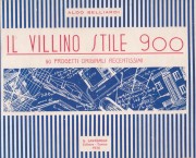 Il villino stile 900 - 50 progetti originali recentissimi