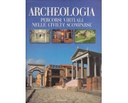 Archeologia. Percorsi virtuali nelle civiltà scomparse