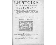 L'histoire du Vieux et du Nouveau Testament, representée avec des figures & des Explications édifi ...
