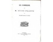Le Commedie di M. Accio Plauto con traduzioni e note di Nicolò Eugenio Angelio