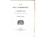 LE SEI COMMEDIE recate in volgar fiorentino ed illustrate con note da A. Cesari - LE TRAGEDIE tradot ...