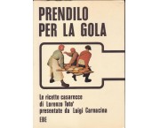 Prendilo per la gola. Le ricette caserecce di Lorento Totò presentate da Luigi Carnacina