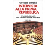 Intervista alla prima repubblica. Taviani Napolitano Amato. Scene (e retroscena) da cinquant'anni di ...