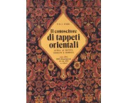 Il conoscitore di tappeti orientali. Guida ai motivi, disegni e simboli