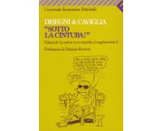 Disegni & Caviglia 'Sotto la cintura' (Quando la satira non rispetta il regolamento)