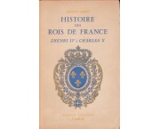 Histoire des Rois de France - d'Henri IV à Charles X