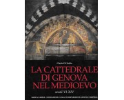 La cattedrale di Genova nel medioevo - secoli VI-XIV