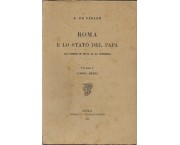 ROMA e lo stato del Papa. Dal ritorno di Pio IX al XX settembre (1850 - 1860), in 2 voll.