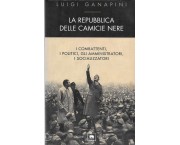 La repubblica delle camicie nere. I combattenti, i politici, gli amministratori, i socializzatori