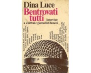 Bentrovati tutti. Interviste a scrittori e giornalisti famosi