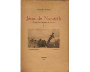 Jésus de Nazareth d'après les temoins de sa vie, in 2 voll.