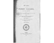 Oeuvres complètes d'André Palladio. Nouvelle Édition, contenant les quatres livres avec les planches du grand ouvrage d'Octave Scamozzi, et le Traité des termes. le tout rectifié et complété d'après les notes et documens fournis par les premiers architectes de l'Ecole Française. Par Chapuy, et Amédée Beugnot. Tome premier