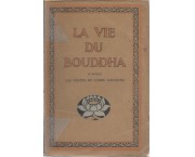 La vie du Bouddha d'apres les textes de l'Inde ancienne