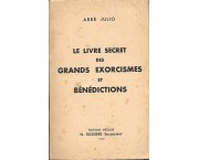 Le livre secret des grands exorcismes et bénédictions, prières antiques, formules occultes, recettes spéciales avec explication & application des signes et pentacles ...
