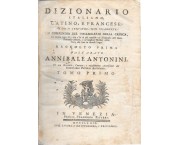 DIZIONARIO italiano, latino e francese; in cui si contiene, non solamente un compendio del vocabolar ...
