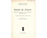 Soleils de France. Histoire de la Litterature et de la Civilisation. Morceaux choisis à l'usage des ...
