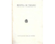 Mostra di Tiziano. Venezia XXV Aprile - IV Novembre 1935. Catalogo delle opere