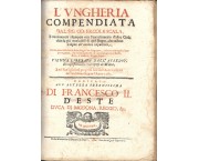 L'Ungheria compendiata, dal sig. co. Ercole Scala, e nuovamente ristampata con l'accrescimento d'altre citta... Riti. e Costumi di quei popoli. Vienna liberata dall'assedio, et imperfettionato l'intrapreso di Buda, e nel fine i gloriosi progressi fatti dall'Armi Cesaree nel medesimo Regno l'Anno 1685