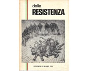 Dalla Resistenza. Uomini, eventi, idee della lotta di Liberazione in provincia di Milano