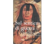 Sul sentiero di guerra. Scritti e testimonianze degli indiani d'America