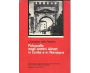 L'immagine della Regione. Fotografie degli archivi Alinari in Emilia e in Romagna
