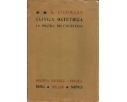 Clinica ostetrica. La pratica dell'Ostetricia esposta ai medici e agli studenti in diciotto lezioni, ...