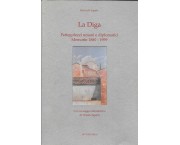 La Diga. Pettegolezzi umani e diplomatici. Memorie 1880 - 1959