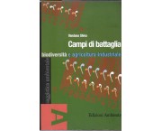Campi di battaglia. Biodiversità e agricoltura industriale