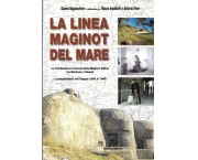 La linea Maginot del mare. Le fortificazioni francesi della Maginot Alpina tra Mentone e Sospel. I combattimenti dal Giugno 1940 al 1945