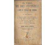 Il vero re dei cucinieri ovvero l'arte di cucinare con economia e al gusto degli italiani