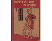 With Clive in India. Or, the beginnings of an Empire