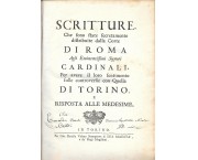 Scritture che sono state secretamente distribuite dalla Corte di Roma agli Eminentissimi Signori Cardinali, per avere il loro sentimento sulle controversie con Quella di Torino, e risposta alle medesime