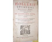 Iacobi Hollerii Stempani Medici Parisiensis Celeberrimi in Aphorismos Hippocratis commentarii septem ...
