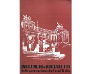 Ingegneri ed architetti della generazione che fece l'Italia