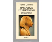 Hasepsowe e Tuthmosis III. Una regina ambiziosa e un grande faraone