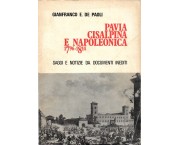 Pavia cisalpina e napoleonica 1796 - 1814. Saggi e notizie da documenti inediti, vol. 1°