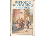 Bertoldo, Bertoldino e Cacasenno. Nuova edizione delle loro sottilissime astuzie e sentenze