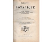 Elemens de botanique comprenant l'anatomie, l'organographie, la physiologie des plantes, les familles naturelles et la geographie botanique, in 2 voll.