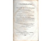 Uranographie ou Traité élémentaire d'astronomie, à l'usage des personnes peu versées dans les mathématiques, des géographes, des marins, des ingénieurs, etc., accompagné de Planisphères