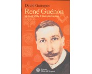 René Guénon. La sua vita, il suo pensiero